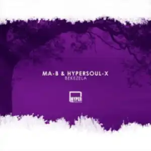 Ma-B X HyperSOUL-X - Bekezela (Ancestral V-HT)